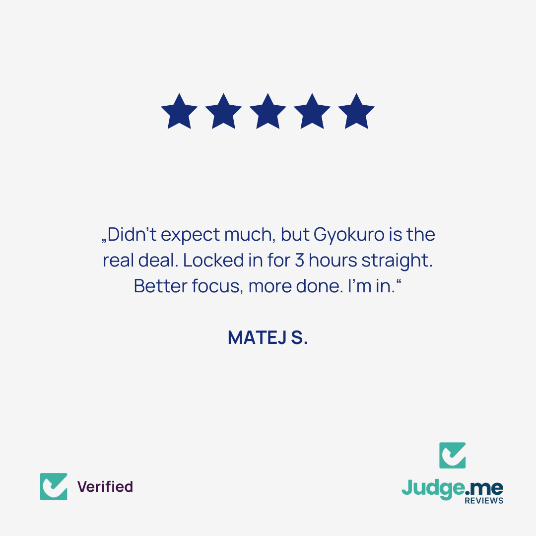 Customer review of Dakys Gyokuro: "Locked in for 3 hours straight. Better focus, more done. I'm in." 5-star rating by verified user Matej S.